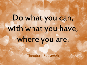Do what you can,